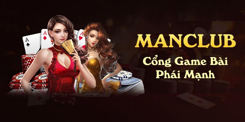 Game manclub – Luồng gió mới trên thị trường khiến cược thủ thích thú 1 Game manclub đang tạo nên làn gió mới trên thị trường